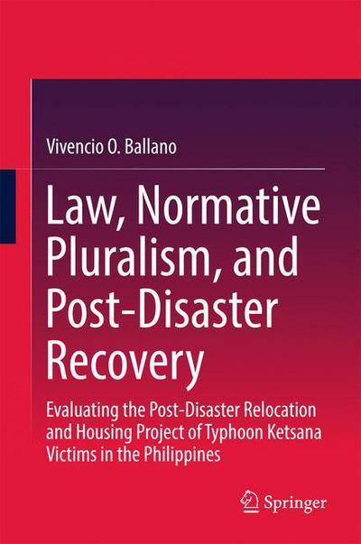 Law Normative Pluralism and Post Disaster Recovery - Ballano - Books - Springer Verlag, Singapore - 9789811050732 - October 2, 2017