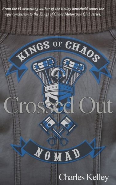 Cover for Charles Kelley · Crossed Out (Deluxe Photo Tour Hardback Edition): Book 4 in the Kings of Chaos Motorcycle Club series (Gebundenes Buch) [Deluxe Photo Tour Hardback edition] (2022)