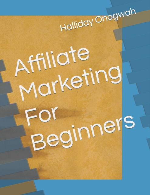 Cover for Halliday Ifode Onogwah · Affiliate Marketing For Beginners (Paperback Book) (2022)