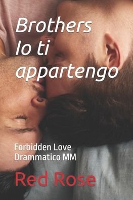Cover for Red Rose · Brothers Io ti appartengo: Forbidden Love Drammatico MM (Paperback Book) (2022)