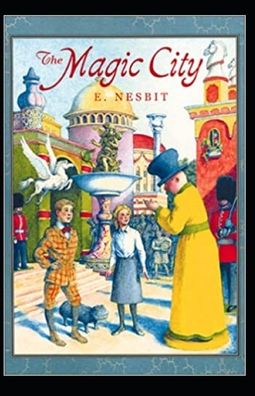 The Magic City Annotated - Edith Nesbit - Books - Independently Published - 9798424104732 - February 27, 2022