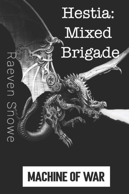 Cover for Raeven Snowe · Hestia: Mixed Brigade: Machine Of War - Hestia: Mixed Brigade (Paperback Book) (2022)