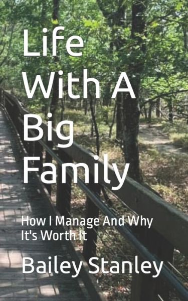 Cover for Bailey Stanley · Life With A Big Family: How I Manage And Why It's Worth It (Paperback Book) (2022)