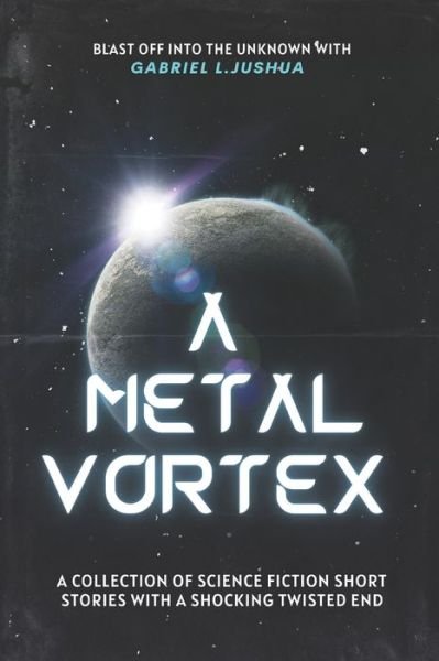 Novelsandora · A Metal Vortex: A Collection Of Science Fiction Short Stories With A Shocking Twisted End (Paperback Bog) (2021)