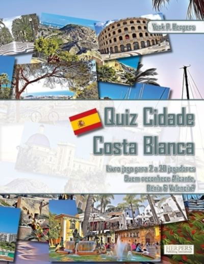 Cover for York P Herpers · Quiz Cidade Costa Blanca Livro jogo para 2 a 20 jogadores Quem reconhece Alicante, Denia &amp; Valencia? (Paperback Book) (2021)