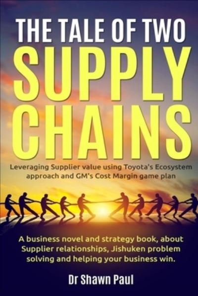 Cover for Supply Chain Freethinker Institute · The Tale of Two Supply Chains: Toyota and General Motors: Leveraging Supplier value using Toyota's Ecosystem approach and GM's Cost Margin gameplan (Paperback Book) (2020)