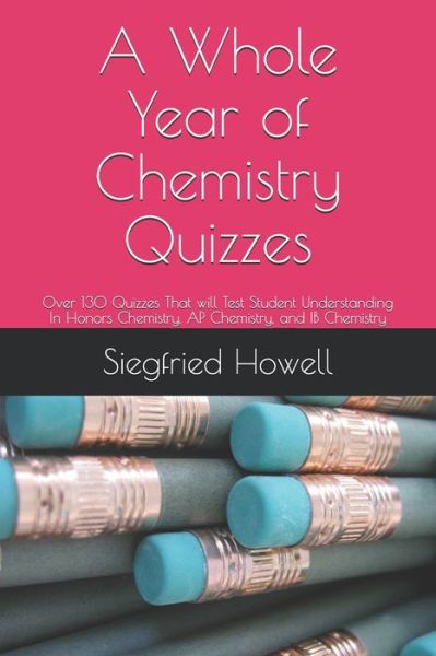 Cover for Siegfried Howell · A Whole Year of Chemistry Quizzes (Paperback Book) (2020)