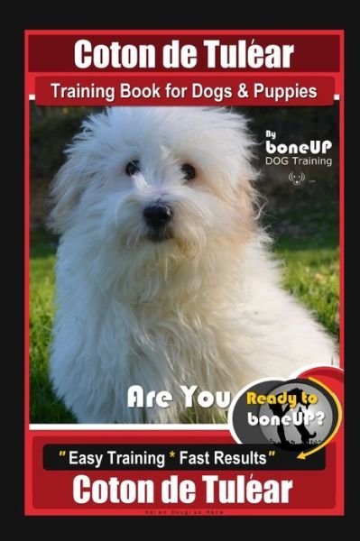 Cover for Karen Douglas Kane · Coton de Tulear Training Book for Dogs &amp; Puppies By BoneUP DOG Training, Are You Ready to Bone Up? Easy Training * Fast Results, Coton de Tulear (Paperback Bog) (2020)