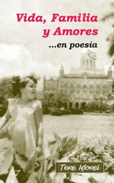 Cover for Tere Morei · Vida, Familia y Amores ...en poesia (Paperback Bog) (2020)