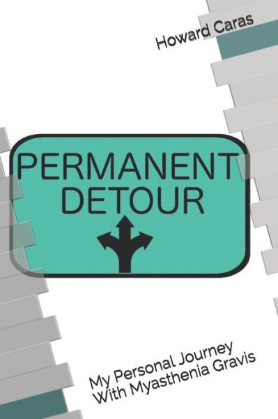 Cover for Howard Caras · Permanent Detour: My Personal Journey With Myasthenia Gravis (Paperback Book) (2020)