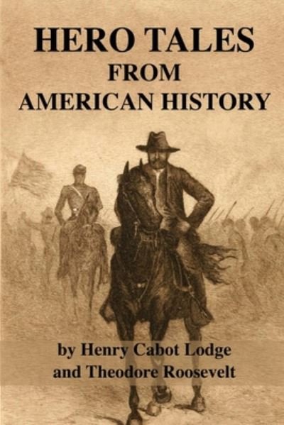 Cover for Henry Cabot Lodge · Hero Tales From American History (Pocketbok) (2020)