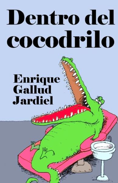 Dentro del cocodrilo - Enrique Gallud Jardiel - Böcker - Independently Published - 9798667738732 - 20 juli 2020