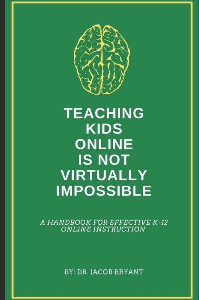 Cover for Jacob Bryant · Teaching Kids Online Is NOT Virtually Impossible (Paperback Book) (2020)