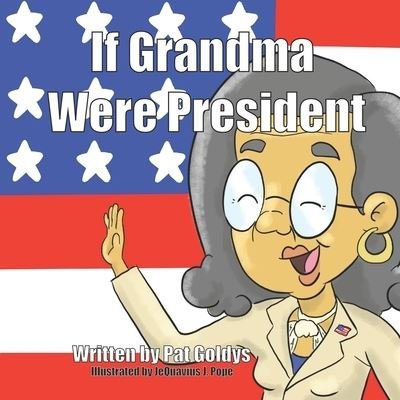 Cover for Pat Goldys · If Grandma Were President (Paperback Book) (2021)