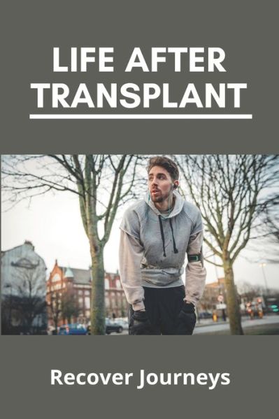 Cover for Galen Edes · Life After Transplant (Paperback Book) (2021)