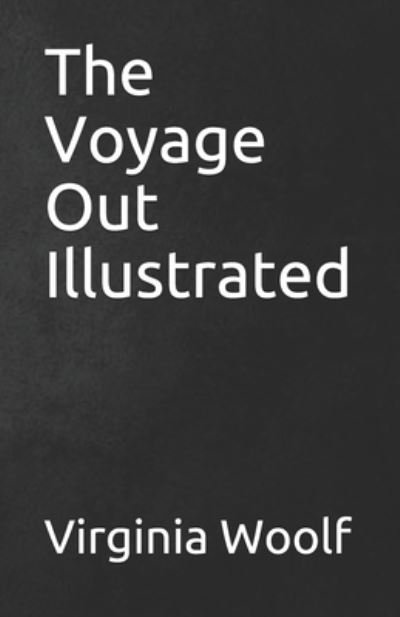 Cover for Virginia Woolf · The Voyage Out Illustrated (Pocketbok) (2021)