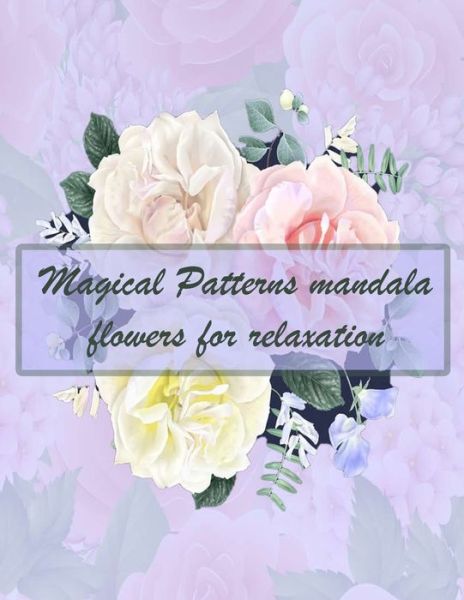 Cover for Sketch Books · Magical Patterns mandala flowers for relaxation (Paperback Book) (2021)