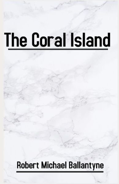 Cover for Robert Michael Ballantyne · The Coral Island illustrated (Paperback Book) (2021)