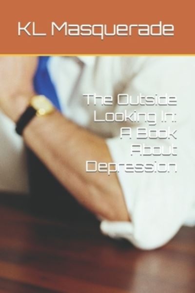 Cover for Kl Masquerade · The Outside Looking In: A Book About Depression (Taschenbuch) (2021)