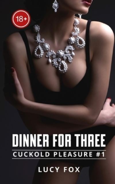 Cover for Lucy Fox · Dinner for three: Fulfilling my forbidden fantasy by being with two men at the same time (Taschenbuch) (2021)