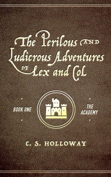 Cover for Colby Holloway · The Perilous and Ludicrous Adventures of Lex and Col (Paperback Book) (2022)