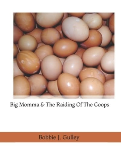 Cover for Bobbie J Gulley · Big Momma &amp; The Raiding Of The Coops (Paperback Bog) (2022)