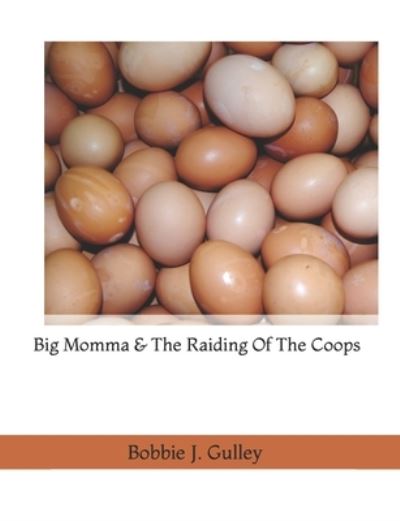 Cover for Bobbie J Gulley · Big Momma &amp; The Raiding Of The Coops (Paperback Book) (2022)