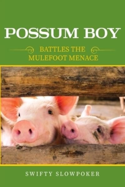 Cover for Swifty Slowpoker · Possum Boy: Battles the Mulefoot Menace (Paperback Bog) (2022)