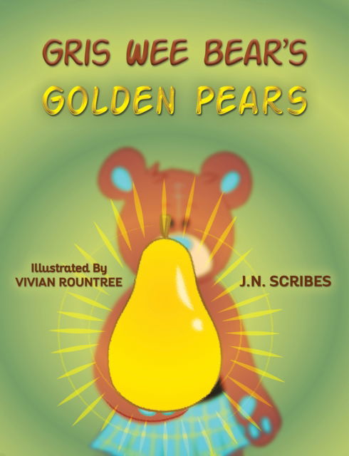 Cover for J.N. Scribes · Gris Wee Bear’s Golden Pears (Hardcover Book) (2024)