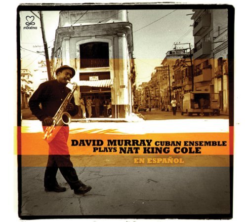 David Murray Cuban Ensemble Plays Nat King Cole - Murray, David & Cuban Ensemble - Musiikki - MOTEMA - 0181212000733 - perjantai 20. syyskuuta 2019