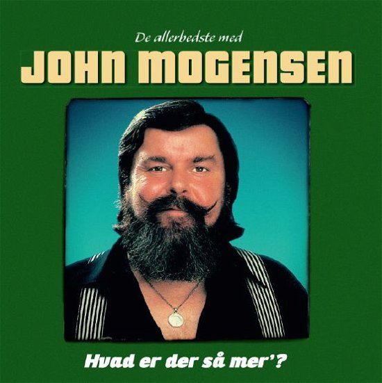 Cover for John Mogensen · Hvad er Der Så Mer'? De Allerbedste (CD) (2014)