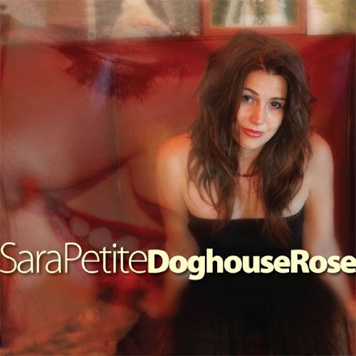 Doghouse Rose - Sara Petite - Music - Sweet P - 0700261285733 - July 20, 2010