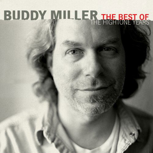 The Best Of The Hightone Years - Buddy Miller - Música - HIGHTONE - 0826663109733 - 27 de outubro de 2008