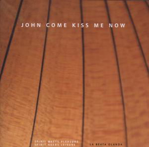 John Come Kiss Me Now - Playford / La Beata Olanda - Musiikki - CAD - 4032324162733 - tiistai 31. elokuuta 2010