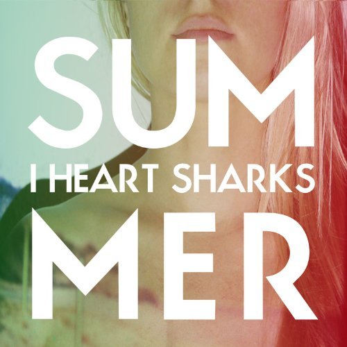 Cover for I Heart Sharks · Summer (CD) (2016)