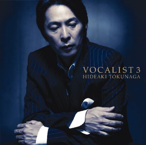 Vocalist 3 - Hideaki Tokunaga - Music - Japan - 4988005481733 - August 21, 2007