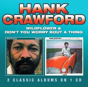 Cover for Hank Crawford · Wildflower / Don T You Worry Bout a Thing (CD) (2014)