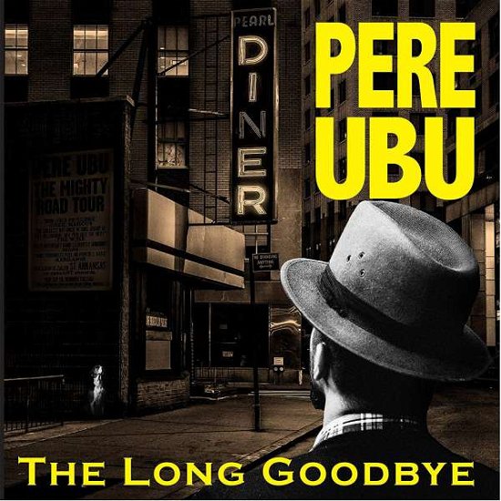 Cover for Pere Ubu · Long Goodbye (CD) (2019)