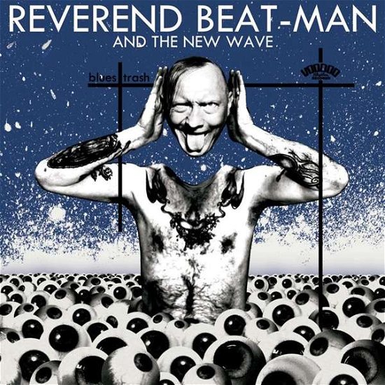 Blues Trash - Reverend Beat-Man & New Wave - Musikk - VOODOO RHYTHM - 7640148982733 - 12. april 2018