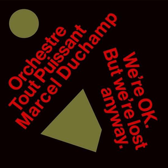Were Okay. But Were Lost Anyway. - Orchestre Tout Puissant Marcel Duchamp - Musique - LES DISQUES BONGO JOE - 7640159731733 - 4 mars 2022