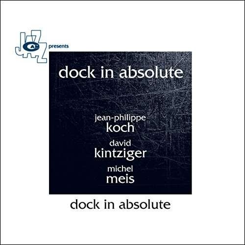 Dock In Absolute - Dock In Absolute - Musikk - CAMJAZZ - 8052405142733 - 8. juni 2017