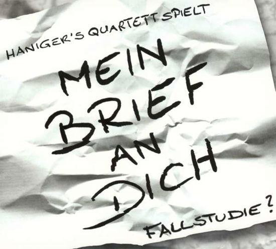 Cover for Hanigers Quartett · Mein Brief An Dich - Fallstudie? (CD) (2016)