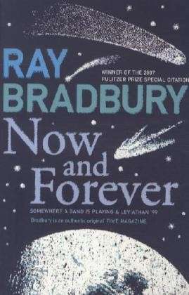 Now and Forever - Ray Bradbury - Bøker - HarperCollins Publishers - 9780007284733 - 4. august 2008