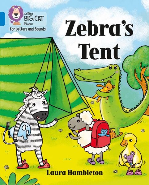 Zebra's Tent: Band 04/Blue - Collins Big Cat Phonics for Letters and Sounds - Laura Hambleton - Książki - HarperCollins Publishers - 9780008357733 - 13 stycznia 2020