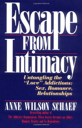 Cover for Anne Wilson Schaef · Escape from Intimacy: Untangling the ``love'' Addictions: Sex, Romance, Relationships (Paperback Book) [1st Harper &amp; Row Paperback Ed edition] (1990)