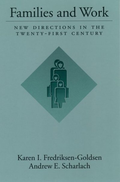 Families and Work: New Directions in the Twenty-First Century - Fredriksen-Goldsen, Karen I. (Associate Professor at the School of Social Work, Associate Professor at the School of Social Work, University of Washington, USA) - Books - Oxford University Press Inc - 9780195112733 - August 3, 2000