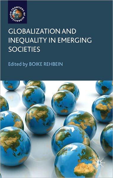 Cover for Boike Rehbein · Globalization and Inequality in Emerging Societies - Frontiers of Globalization (Hardcover bog) (2011)