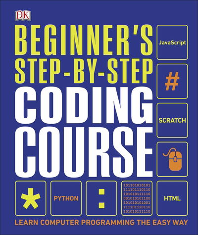Cover for Dk · Beginner's Step-by-Step Coding Course: Learn Computer Programming the Easy Way - DK Complete Courses (Hardcover bog) (2020)