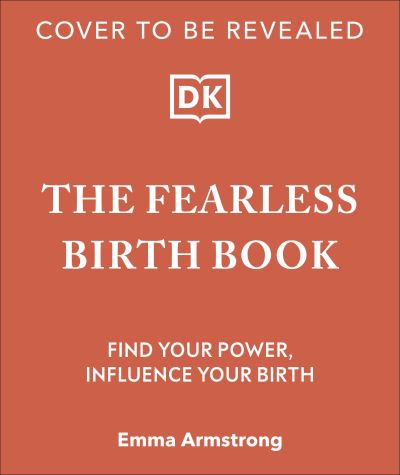 Cover for Emma Armstrong · The Fearless Birth Book (The Naked Doula): Find Your Power, Influence Your Birth (Hardcover bog) (2024)