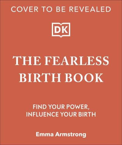 Emma Armstrong · The Fearless Birth Book (The Naked Doula): Find Your Power, Influence Your Birth (Gebundenes Buch) (2024)